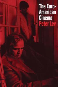 Peter Lev - «The Euro-American Cinema»