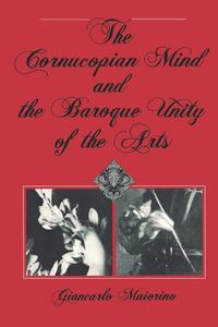 Giancarlo Maiorino - «The Cornucopian Mind and the Baroque Unity of the Arts»