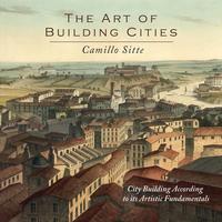 Camillo Sitte - «The Art of Building Cities»