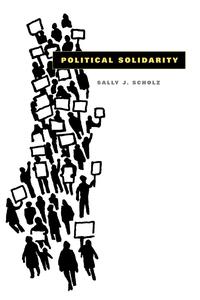 Sally J. Scholz - «Political Solidarity»