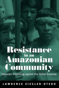 L Ziegler-Otero - «Resistance in an Amazonian Community»