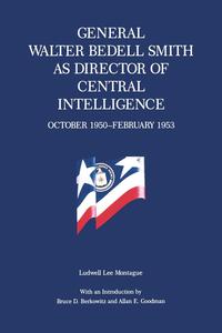 Ludwell Lee Montague - «General Walter Bedell Smith as Director of Central Intelligence, October 1950-February 1953»