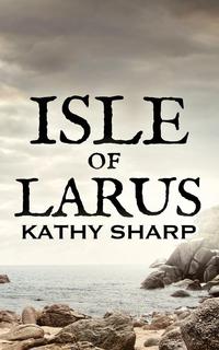 Kathy Sharp - «Isle of Larus»