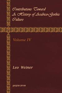 Contributions Toward a History of Arabico-Gothic Culture (Volume 4)