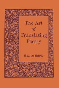 Burton Raffel - «The Art of Translating Poetry»
