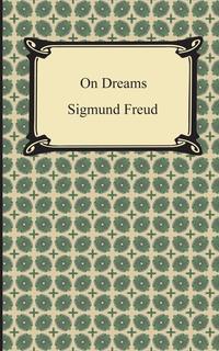 Sigmund Freud - «On Dreams»