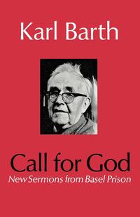 Karl Barth - «Call for God»