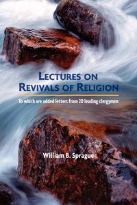 William B. Sprague - «LECTURES ON REVIVALS OF RELIGION»