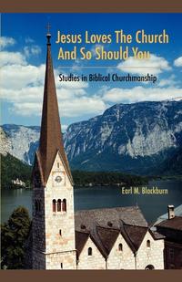 Earl M. Blackburn - «Jesus Loves the Church and So Should You»