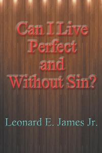 Can I Live Perfect and Without Sin?