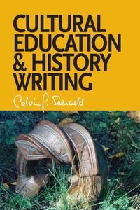 Calvin G. Seerveld - «Cultural Education and History Writing»