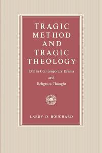 Larry D. Bouchard - «Tragic Method and Tragic Theology»
