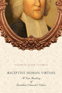 Elizabeth Agnew Cochran - «Receptive Human Virtues»