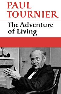 Paul Tournier - «The Adventure of Living»