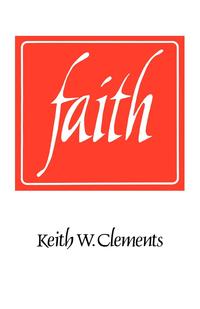 Keith W. Clements - «Faith»