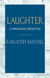 Karl-Josef Kuschel - «Laughter»