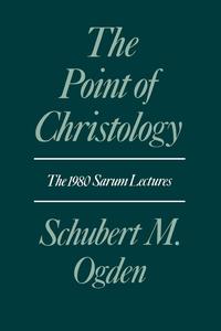 Schubert M. Ogden - «The Point of Christology»