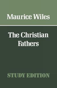 Maurice Wiles - «The Christian Fathers»