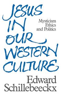 Edward Schillebeeckx - «Jesus in Our Western Culture»