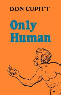 Don Cupitt - «Only Human»