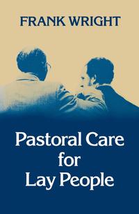 Frank Wright - «Pastoral Care for Lay People»