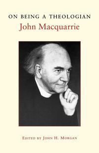 John MacQuarrie - «On Being a Theologian»