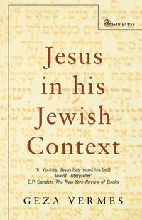 Geza Vermes - «Jesus in his Jewish Context»