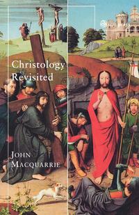John MacQuarrie - «Christology Revisited»