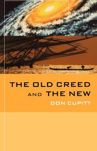 Don Cupitt - «The Old Creed and the New»