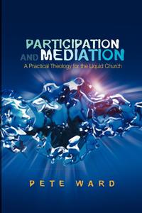 Pete Ward - «Participation and Mediation»