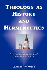 Theology As History and Hermeneutics