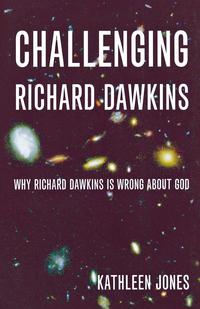 Kathleen Jones - «Challenging Richard Dawkins»