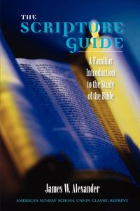 James W. Alexander - «The Scripture Guide»
