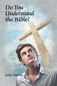 Lew Norris - «Do You Understand the Bible?»