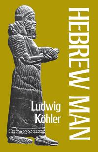 Ludwig Koehler - «Hebrew Man»