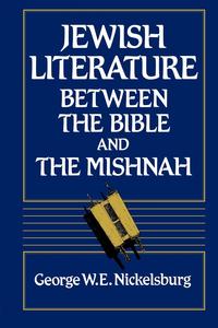 George W.E. Nickelsburg - «Jewish Literature between the Bible and the Mishnah»