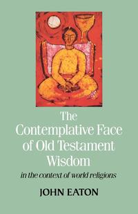 The Contemplative Face of Od Testament Wisdom in the Context of World Religions