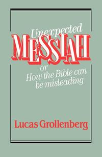 Unexpected Messiah or How the Bible Can Be Misleading