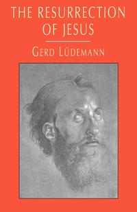 Gerd Ludemann - «The Resurrection of Jesus»