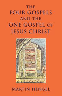 The Four Gospels and the One Gospel of Jesus Christ
