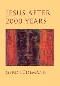 Gerd Luedemann - «Jesus After 2000 Years»