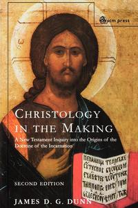 James D. G. Dunn - «Christology in the Making»