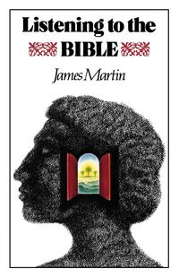 James Martin - «Listening to the Bible»