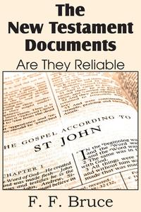 F. F. Bruce - «The New Testament Documents, Are They Reliable?»
