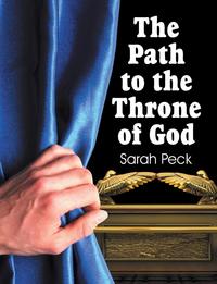 Sarah Elizabeth Peck - «The Path to the Throne of God»
