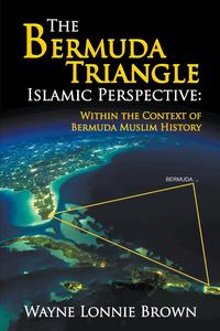 Wayne Lonnie Brown - «The Bermuda Triangle Islamic Perspective»
