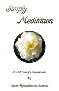 Swami Nityamuktananda Saraswati - «Simply Meditation. A Collection of Contemplations»