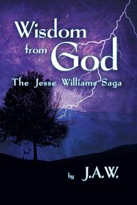 J. A. W. - «Wisdom from God»
