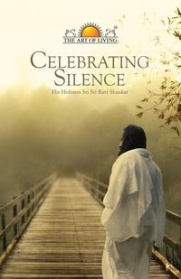 Sri Sri Ravi Shankar - «Celebrating Silence»