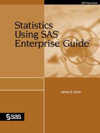 Ph.D. James B. Davis - «Statistics Using SAS Enterprise Guide»